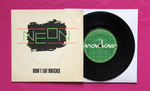 Neon - Don't Eat Bricks 7" Single Released On Radar Records In 1978